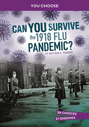 Can You Survive the 1918 Flu Pandemic?: An Interactive History Adventure (You Choose: Disasters in History)