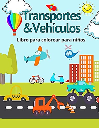 Transportes & Vehículos Libro para Colorear para Niños Cuaderno para pintar barcos, aviones, coches de carrera, bicicletas, globos, trenes, ...
