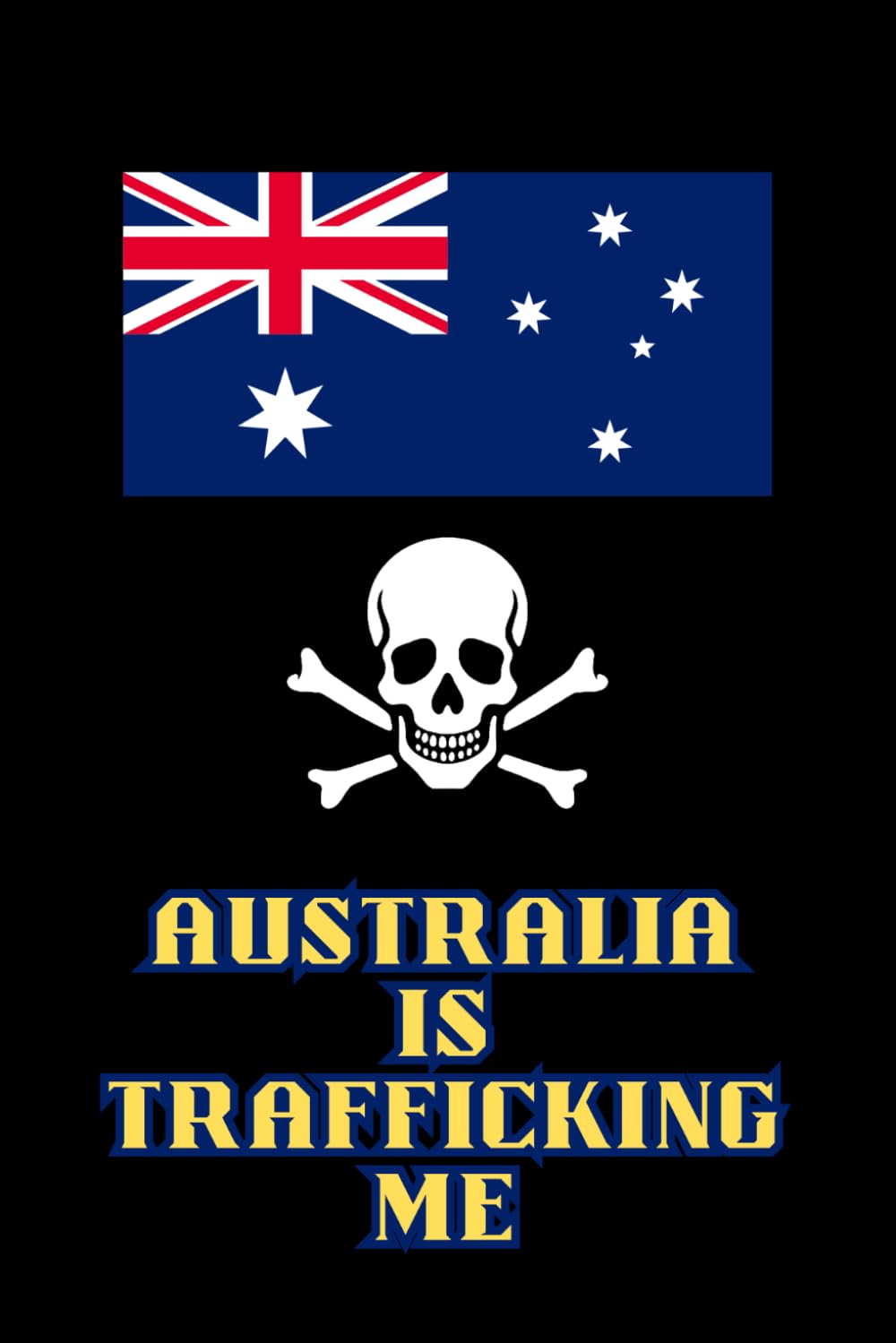 AUSTRALIA IS TRAFFICKING ME
