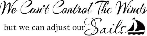 Calcomanías de vinilo con texto en inglés «We Can't Control The Winds but We Can Adjust Our Sails» («We Can't Control The Winds but We Can Adjust