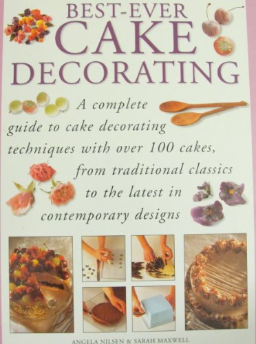 Best Ever Cake Decorating (A Complete Guide to ... 0760736405 Book Cover