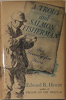 Hardcover A TROUT AND SALMON FISHERMAN For Seventy-Five Years Book