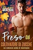 Preso Dal Coltivatore Di Zucche: Un Romanzo Uomo Di Montagna (Caldo Autunnale A Cedar Falls Vol. 1)