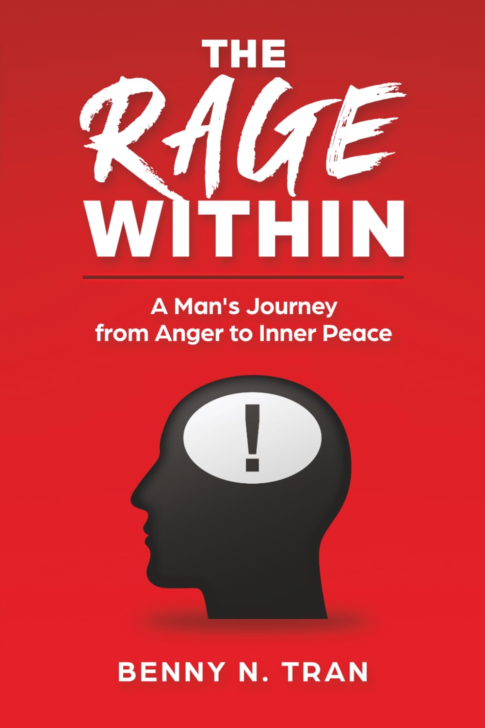 The Rage Within: A Man's Journey from Anger to Inner Peace (Raw Development)