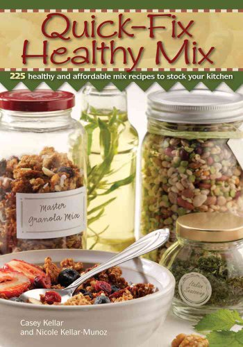 Quick-Fix Healthy Mix: 225 Healthy and Affordable Mix Recipes to Stock Your Kitchen image 2