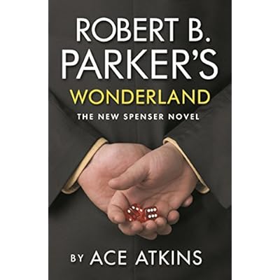 By Ace Atkins Robert B. Parker's Wonderland