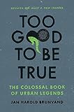 Too Good To Be True: The Colossal Book of Urban Legends