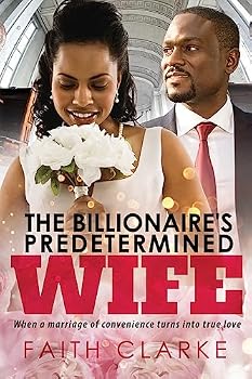 The Billionaire's Predetermined Wife: A Marriage Of Convenience African American Romance