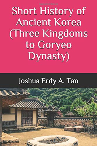 Short History of Ancient Korea (Three Kingdoms to Goryeo Dynasty)
