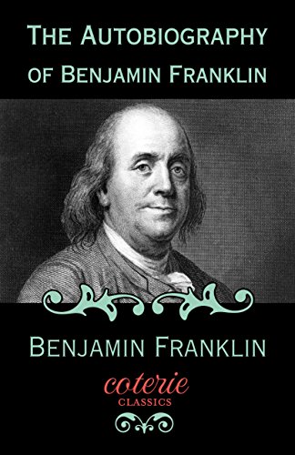 The Autobiography of Benjamin Franklin (Coterie Classics with Free Audiobook)