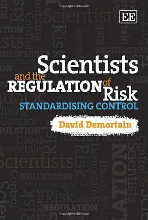 Scientists and the Regulation of Risk: Standardising Control Scientists and the Regulation of Risk: Standardising Control book cover