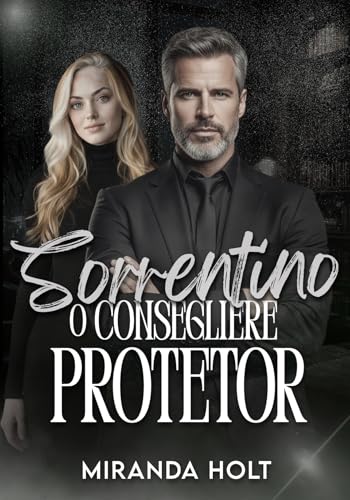 Sorrentino: O Consigliere Protetor (Laços de Sangue e Paixão Livro 2) (Portuguese Edition)