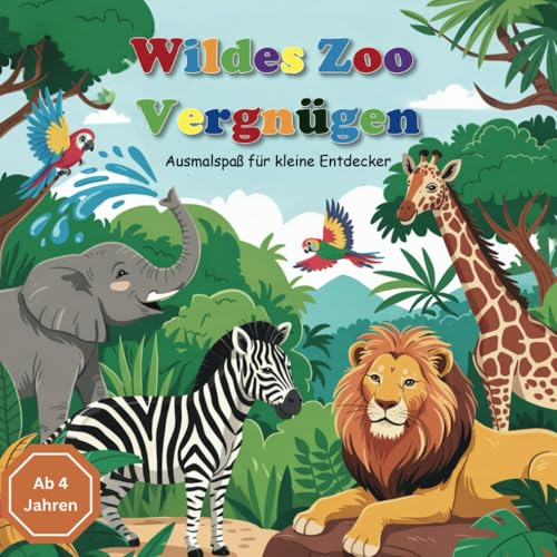 Wildes Zoo-Vergnügen – Ausmalspaß für kleine Entdecker ab 4 Jahren: 50 tierische Motive, um die faszinierende Welt der Zootiere zu erkunden