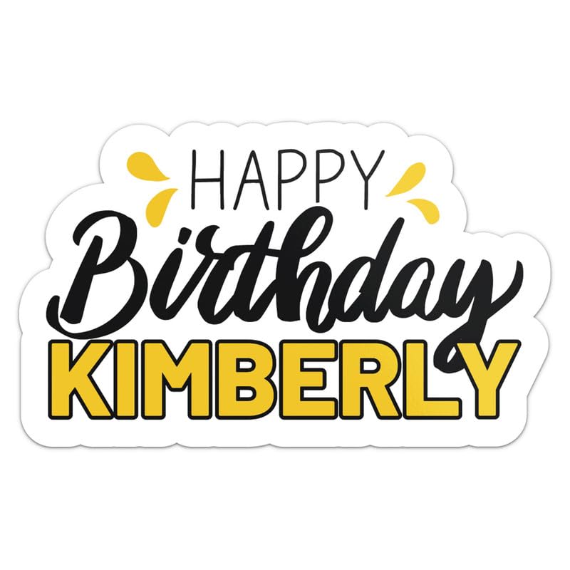 Happy Birthday Kimberly Name Sticker - Waterproof Vinyl Decal for Car Bumper, Laptop, Water Bottle, Gift Box, Envelopes, Wall, and Window, Size - 8''