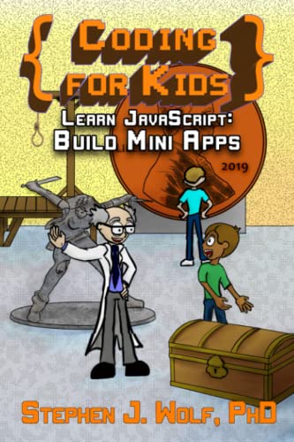 java programming for kids - Coding for Kids: Learn JavaScript: Build Mini Apps