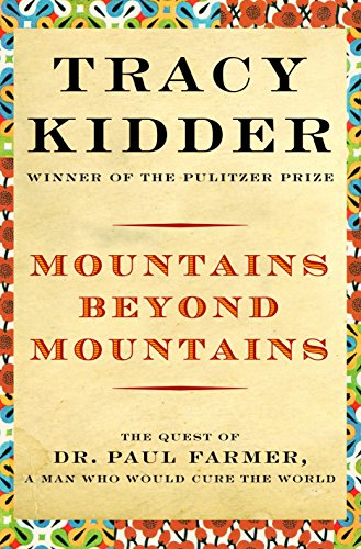 Mountains Beyond Mountains: Healing the World: The Quest of Dr. Paul Farmer Mountains Beyond Mountains: Healing the World: The Quest of Dr. Paul Farmer
