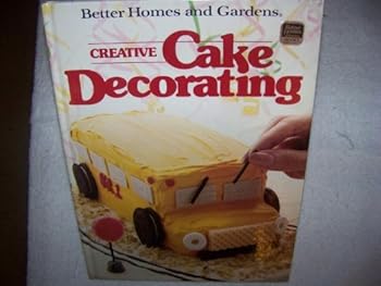 Hardcover Better Homes and Gardens Creative Cake Decorating Book