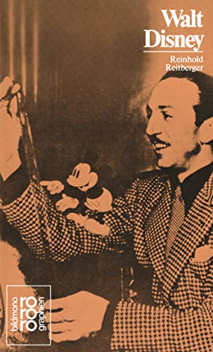Walt Disney: Mit Selbstzeugnissen und Bilddokumenten Walt Disney: Mit Selbstzeugnissen und Bilddokumenten