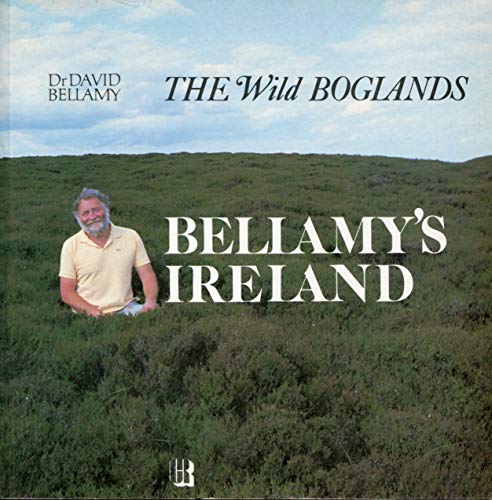 THE Wild BOGLANDS: BELLAMY'S IRELAND