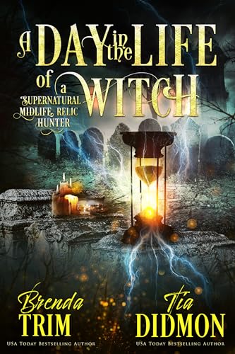 A Day in the Life of a Witch: Paranormal Women's Fiction (Supernatural Midlife Relic Hunter) (Shrouded Nation Book 24)