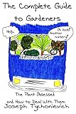 The Complete Guide to Gardeners: The Plant Obsessed and How to Deal With Them