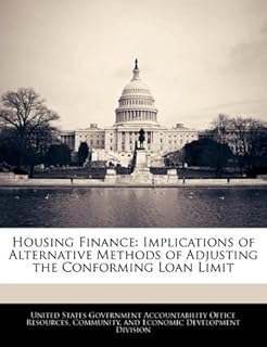 Housing Finance: Implications of Alternative Methods of Adjusting the Conforming Loan Limit