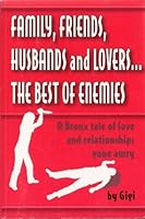 Family, Friends, Husbands and Lovers...The Best of Enemies 097776690X Book Cover