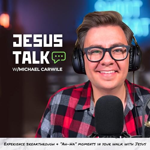 Jesus Talk with Michael Carwile Podcast Por Michael Carwile arte de portada