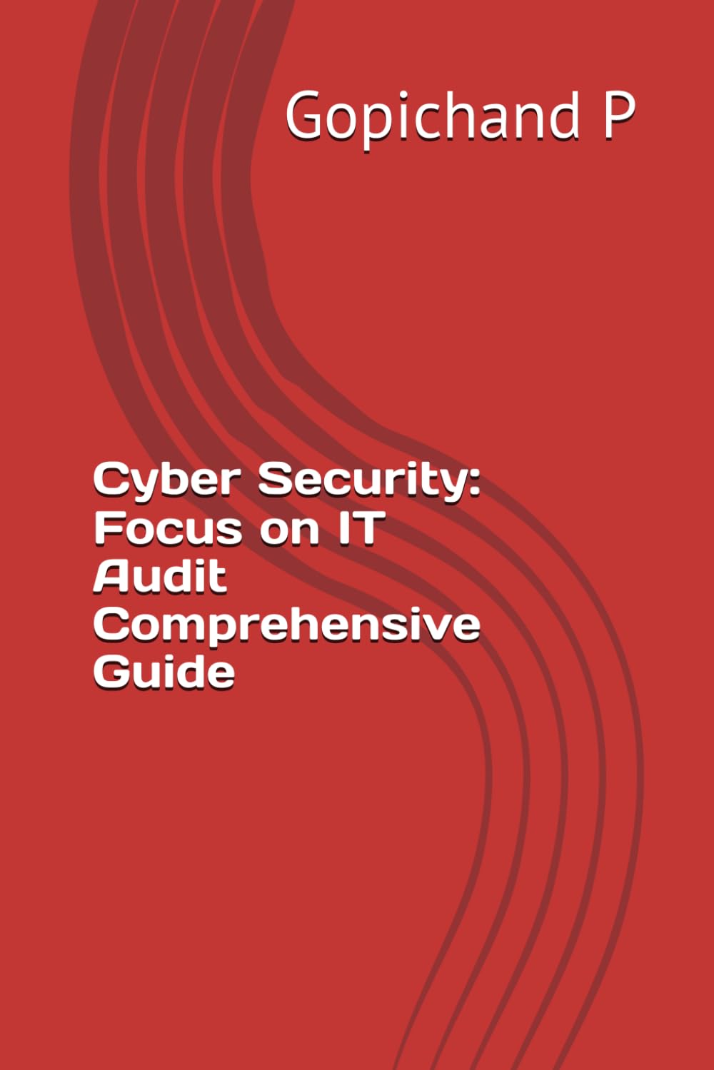 Cyber Security: Focus on IT Audit Comprehensive Guide