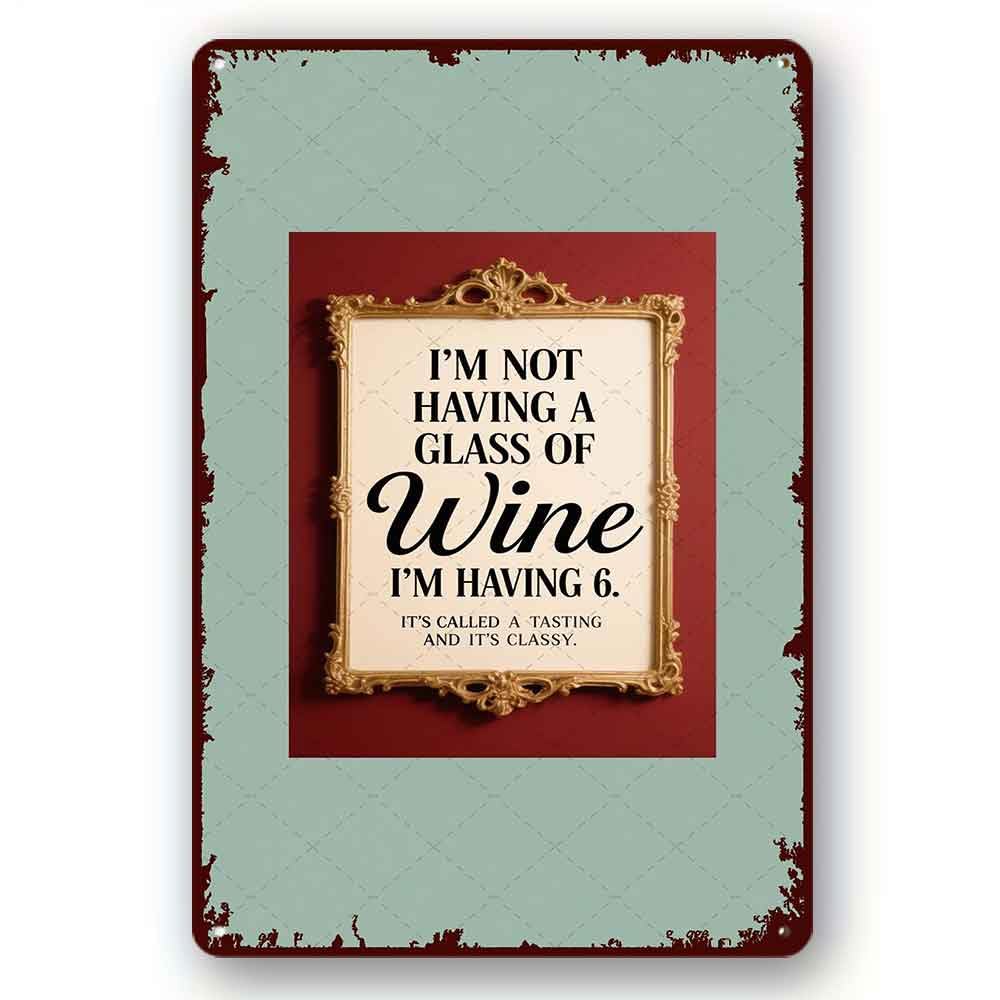 peiyeety Rustic Metal Plaque Wine Funny Tin Sign I'm Having 6 Glasses It's a Tasting and It's Classy Drink Wine Winery Bar Decor 8x12 Inch