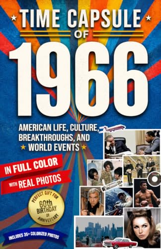 Time Capsule of 1966: American Life, Culture, Breakthroughs, and World Events; A Nostalgic 60th Birthday Gift Book for Men and Women with Fun Facts, ... and Lifetime Memories (Year in History Books) image 2