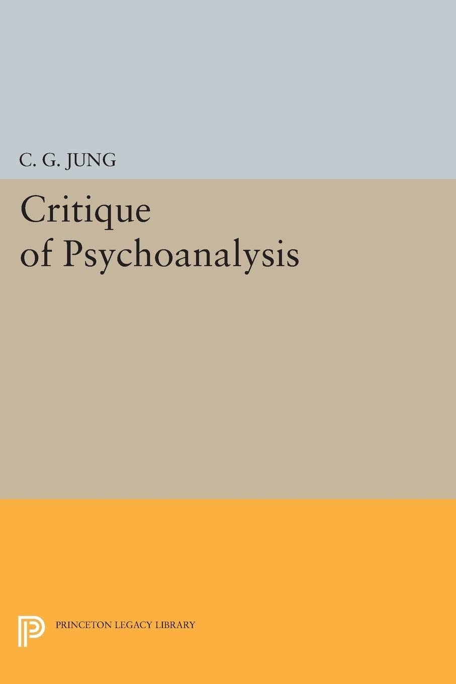 Critique of Psychoanalysis (Princeton Legacy Library): 468 (Bollingen Series)