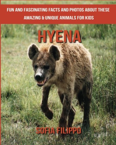 Buy Hyena: Fun and Fascinating Facts and Photos about These Amazing