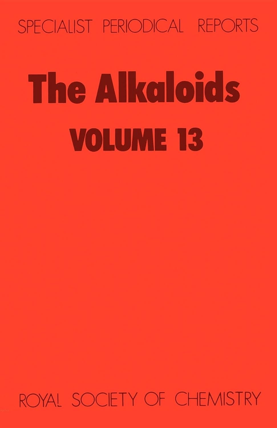 Alkaloids: Volume 13 (Specialist Periodical Reports - Alkaloids, Volume 13)      1st Edition