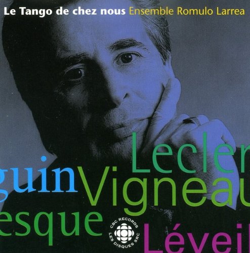 Le Tango De Chez Nous [Audio CD] Romulo Larrea Ensemble
