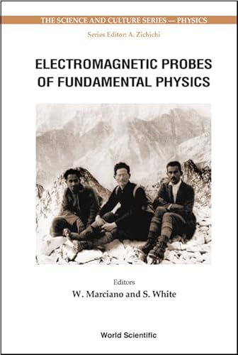 ELECTROMAGNETIC PROBES OF FUNDAMENTAL PHYSICS (WITH CD-ROM) (Science and Culture Series - Physics)