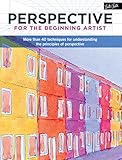 Perspective for the Beginning Artist: More than 40 techniques for understanding the principles of perspective