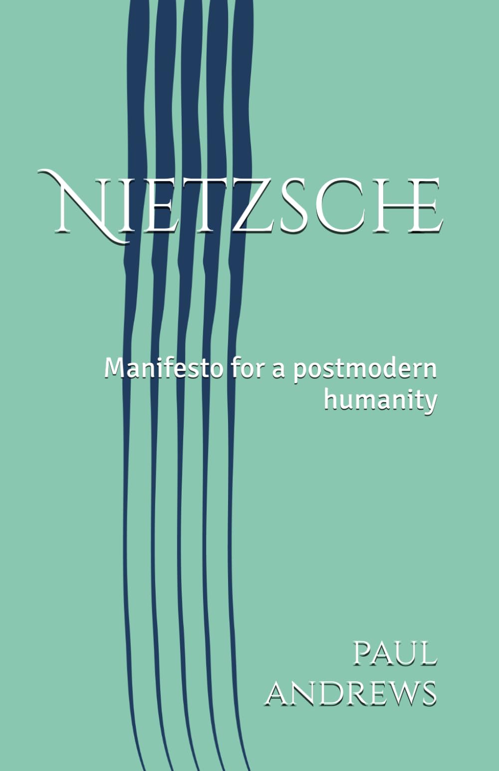 Nietzsche: Manifesto for a postmodern humanity