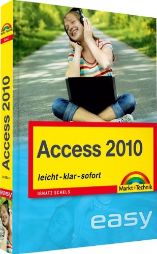 Access 2010 - der leichte Einstieg: leicht, klar, sofort (easy) Access 2010 - der leichte Einstieg: leicht, klar, sofort (easy)