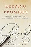 Keeping Promises: The Royal Proclamation of 1763, Aboriginal Rights, and Treaties in Canada (McGill-Queen's Native and Northern Series)