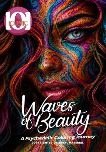 101 Iconic: Waves of Beauty: A Psychedelic Coloring Journey, Expressive Characters and Detailed Patterns for Mindful Coloring: Coloring Book for ... waves of beauty. (101 Iconic Coloring Books)