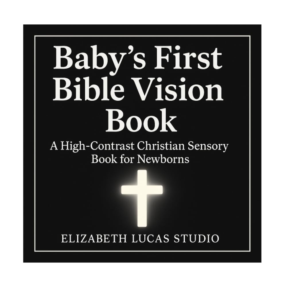 Baby’s First Bible Vision Book: A High-Contrast Christian Sensory Book with NLT Scriptures for Newborns, Tummy Time, and Early Faith Development