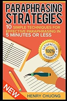 Paperback Paraphrasing Strategies: 10 Simple Techniques For Effective Paraphrasing In 5 Minutes Or Less Book