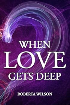 WHEN LOVE GETS DEEP