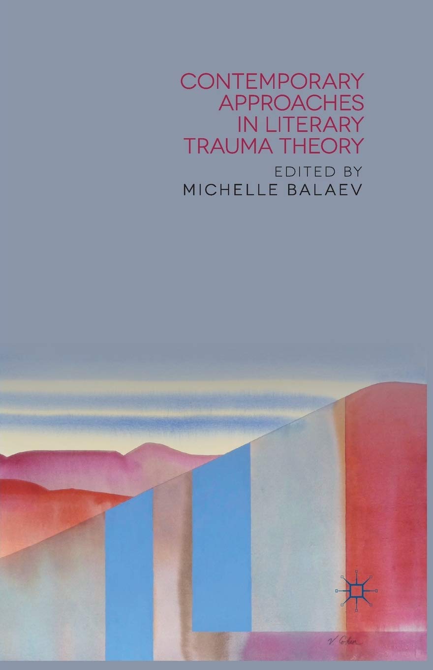 Contemporary Approaches in Literary Trauma Theory - 9781349473953