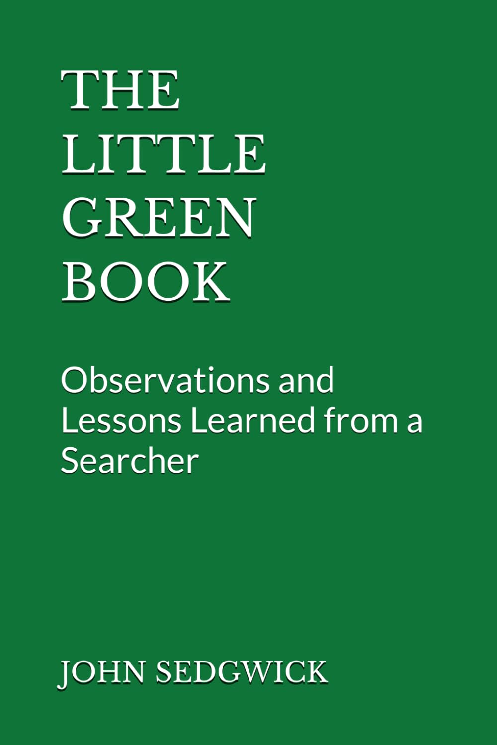 The Little Green Book: Observations and Lessons Learned from a Searcher