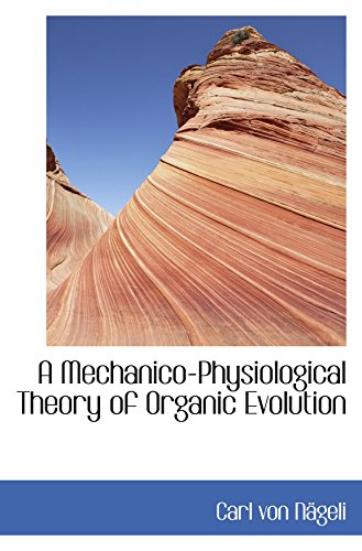 A Mechanico-Physiological Theory of Organic Evolution