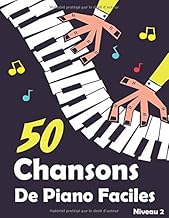 Livres 50 Chansons De Piano Faciles: Morceaux Choisis Et Arrangements Piano Pour Enfants Et Débutants PDF Livres 50 Chansons De Piano Faciles: Morceaux Choisis Et Arrangements Piano Pour Enfants Et Débutants PDF