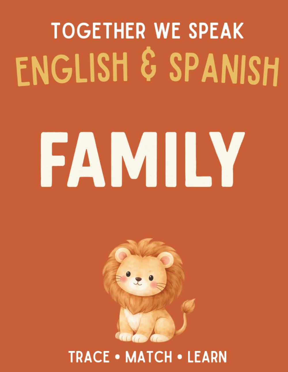 Together We Speak: Family – Learn, Trace, Color, Flashcards, & More | English & Spanish Workbook for Kids (Workbooks: first words English & Spanish)