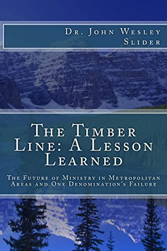 The Timber Line: a Lesson Learned: The Future of Urban Ministry and One Denomination s Failure